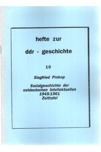 Hefte zur DDR-Geschichte 10: Sozialgeschichte der ostdeutschen Intellektuellen 1945-1961, Zeittafel,   - Forscher- und Diskussionskreis (...);