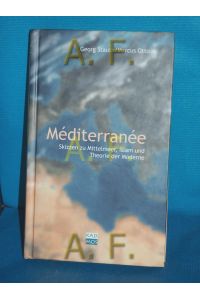 Méditerranée : Skizzen zu Mittelmeer, Islam und Theorie der Moderne (Kulturwissenschaftliche Interventionen Band 9)