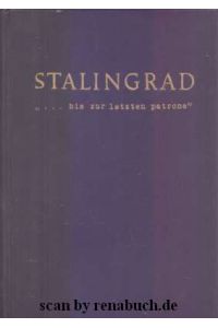 Stalingrad  - ... bis zur letzten Patrone