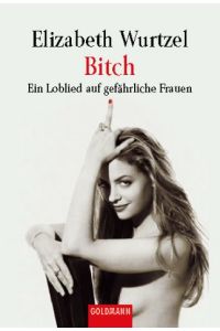 Bitch  - Ein Loblied auf gefährliche Frauen.