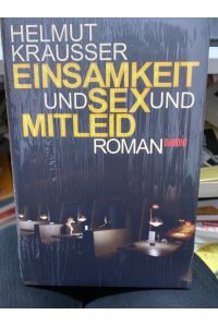 Einsamkeit und Sex und Mitleid : Roman.