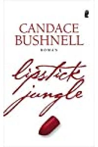 Lipstick jungle : Roman / Candace Bushnell. Aus dem Amerikan. von Marlies Ruß / Ullstein ; 26696