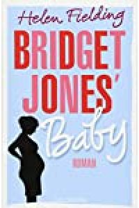Bridget Jones' Baby : Roman / Helen Fielding ; aus dem Englischen von Karin Diemerling, Heike Reissing und Stefanie Retterbush / Goldmann ; 48665