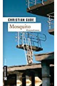Mosquito : Kriminalroman / Christian Gude / Krimi im Gmeiner-Verlag