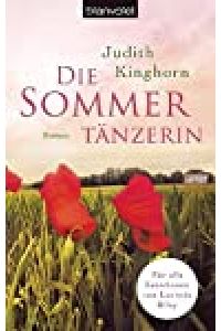 Die Sommertänzerin : Roman / Judith Kinghorn. Aus dem Engl. von Kristina Lake-Zapp / Blanvalet ; 37909