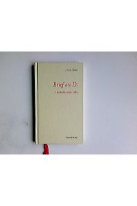 Brief an D. : Geschichte einer Liebe.   - Aus dem Franz. von Eva Moldenhauer