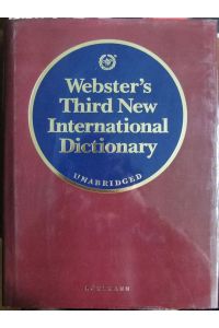Webster's third new international dictionary of the english language unabridged.   - : Utilizing all the experience and resources of more than one hundred years of Merriam-Webster dictionaries.