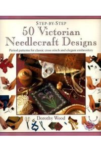50 Victorian Needlecraft Designs.   - (= Step-by-Step)