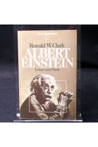 Albert Einstein : Leben u. Werk / Ronald W. Clark. [Dt. Übers. von Monika Raeithel-Thaler] / Heyne-Biographien ; 30