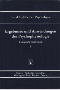 Ergebnisse und Anwendungen der Psychophysiologie.   - (= Enzyklopädie der Psychologie. Themenbereich C: Theorie und Forschung. Serie I: Biologische Psychologie, Band 5).