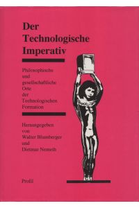 Der Technologische Imperativ: Philosophische und gesellschaftliche Orte der technologischen Formation. Heinz Hülsmann zum 75. Geburtstag.   - (= Profile).