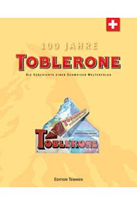 Toblerone.   - Die Geschichte eines Schweizer Welterfolgs.