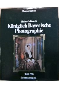Königlich Bayerische Photographie 1838 - 1918
