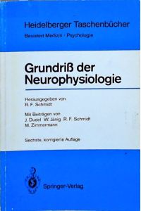 Grundriß der Neurophysiologie (Heidelberger Taschenbücher) (German Edition): Mit Beitr. v. J. Dudel; W. Jänig; R. F. Schmidt u. a. Mit 171 Testfragen . . . (Heidelberger Taschenbücher, 96, Band 96)