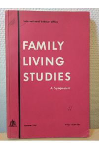 Family Living Studies, a Symposium. (International Labour Office Studies and Reports).