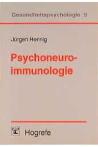 Psychoneuroimmunologie  - Verhaltens- und Befindenseinflüsse auf das Immunsystem bei Gesundheit und Krankheit