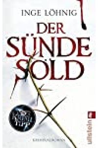 Der Sünde Sold : Kriminalroman / Inge Löhnig / Ullstein ; 26864