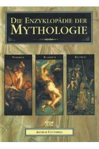 Die Enzyklopädie der Mythologie : klassisch, keltisch, nordisch.