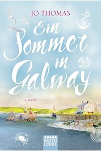 Ein Sommer in Galway : Roman.   - ; aus dem Englischen von Gabi Reichardt-Schmitz / Bastei-Lübbe-Taschenbuch ; Band 17283 : Allgemeine Reihe