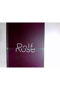 Rolf Rose, black matter.   - Herausgeber: Direktorin Ulrike Schick