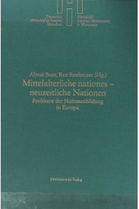 Mittelalterliche nationes - neuzeitliche Nationen : Probleme der Nationenbildung in Europa.   - Quellen und Studien ; 2.