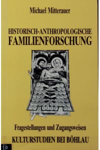 Historisch-anthropologische Familienforschung : Fragestellungen und Zugangsweisen.   - Kulturstudien.