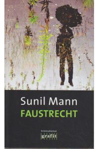 Faustrecht : Kriminalroman / Sunil Mann