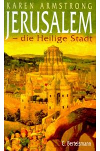 Jerusalem - die Heilige Stadt.   - Übertr. aus dem Engl. von Angelika Felenda