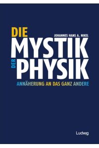 Die Mystik der Physik: Annäherung an das ganz Andere