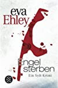 Engel sterben : Kriminalroman / Eva Ehley / Fischer ; 18998