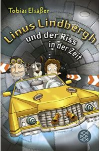 Linus Lindbergh und der Riss in der Zeit.   - Tobias Elsäßer. Mit Bildern von Stefanie Reich / Fischer ; 81157