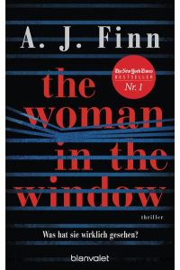 The woman in the window : was hat sie wirklich gesehen? : Roman.   - A.J. Finn ; aus dem amerikanischen Englisch von Christoph Göhler