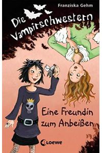Die Vampirschwestern (Band 1) - Eine Freundin zum Anbeißen: Lustiges Fantasybuch für Vampirfans
