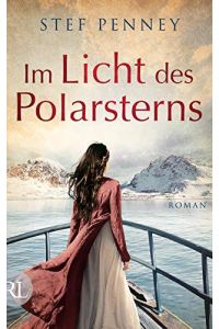 Im Licht des Polarsterns : Roman.   - Stef Penney ; aus dem Englischen von Marie Rahn