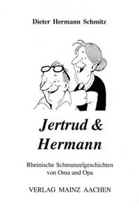 Jertrud & Hermann : rheinische Schmunzelgeschichten von Oma und Opa.   - [Mit Bildern von Suvi Lähteenmäki]
