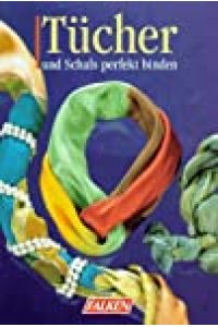 Tücher und Schals perfekt binden / Edeltraud Weber-Lorkowski