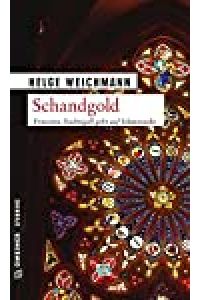 Schandgold : Kriminalroman ; [Ernestine Nachtigall geht auf Schatzsuche] / Helge Weichmann / Gmeiner Original