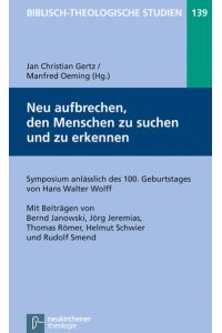 Neu aufbrechen, den Menschen zu suchen und zu erkennen  - Symposium anlässlich des 100. Geburtstages von Hans Walter Wolff