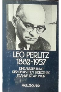 Leo Perutz: 1882 - 1957 (eine Ausstellung der Deutschen Bibliothek, Frankfurt am Main)