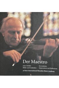 Der Maestro: seine Schüler. . . / hist students. 30 Years International Menuhin Music Academy
