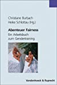 Abenteuer Fairness : ein Arbeitsbuch zum Gender-Training / Christiane Burbach/Heike Schlottau (Hg. )
