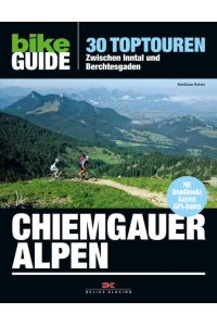 Bike-Guide Chiemgauer Alpen : 30 Toptouren zwischen Inntal und Berchtesgaden / Matthias Rotter. [Red. : Gitta Beimfohr]  - 30 Toptouren - Zwischen Inntal und Berchtesgaden