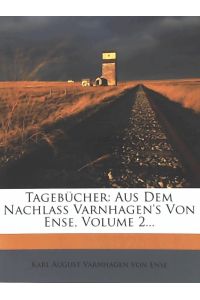 Tagebücher von Karl August Varnhagen von Ense. Zweiter Band