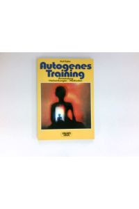 Autogenes Training :  - Anwendung, Heilwirkungen, Methoden.
