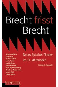 Brecht frisst Brecht  - Neues Episches Theater im 21. Jahrhundert