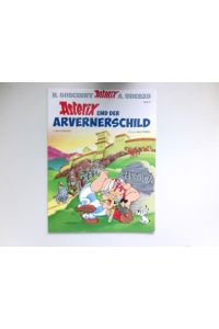 Asterix und der Arvernerschild :  - Goscinny und Uderzo präsentieren ein neues Abenteuer von Asterix; Teil: 11.