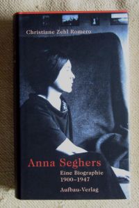 Anna Segher. Eine Biographie (1900 - 1947).
