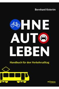 Ohne Auto leben: Handbuch für den Verkehrsalltag