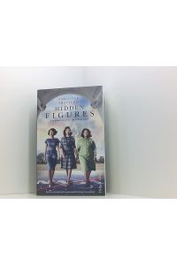 Hidden Figures - Unerkannte Heldinnen: Das Buch, das den Kinofilm von Twentieth Century Fox inspirierte. Deutsche Erstveröffentlichung