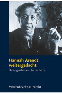 Hannah Arendt weitergedacht: Ein Symposium (Schriften des Hannah-Arendt-Instituts für Totalitarismusforschung, Band 35)